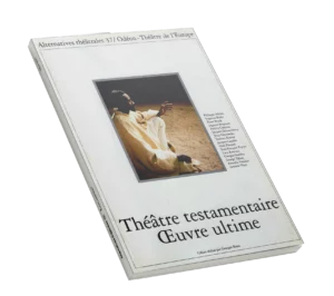 Théâtre testamentaire Oeuvre ultime-Couverture du Numéro 37 d'Alternatives Théâtrales