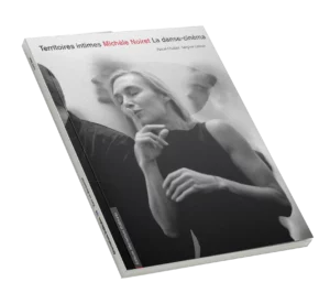 Territoires intimes - Michèle Noiret - La danse cinéma - Hors série Alternatives théâtrales