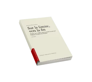 Sur la limite, vers la fin - Jacques Delcuvellerie - Groupov - Alternatives Théâtrales - Hors série