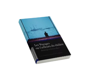 Les Voyages ou l'ailleurs du théâtre - Hommages à Georges Banu - Couverture du Hors série 11 d'Alternatives théâtrales