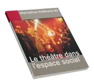 Le théâtre dans l'espace social - Couverture du Numéro 83 d'Alternatives Théâtrales
