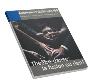 Couverture du numéro 105 - Théâtre-danse : la fusion ou rien !