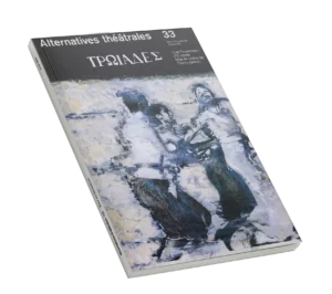 Les Troyennes d'Euripide-Couverture du Numéro 29-30 d'Alternatives Théâtrales
