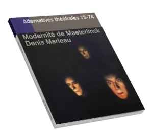 Modernité de Maeterlick-Couverture du Numéro 73-74 d'Alternatives Théâtrales