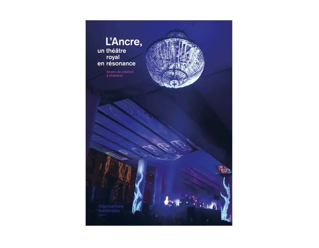 L'Ancre, un théâtre royal en résonance -Couverture du Hors-série 23 d'Alternatives Théâtrales